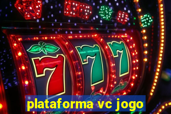 plataforma vc jogo